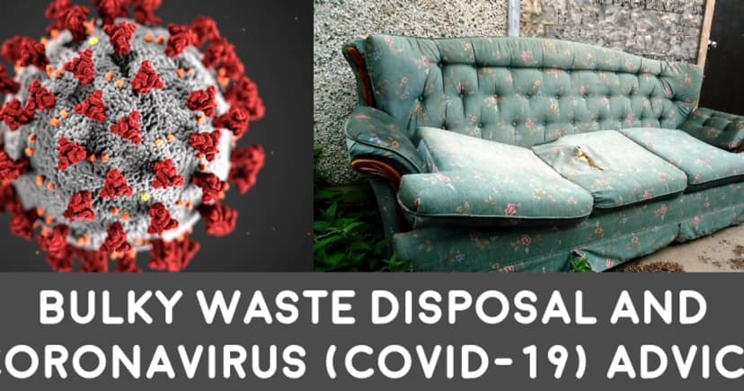 Bulky Waste Disposal & Rubbish Collection during Coronavirus (COVID-19)