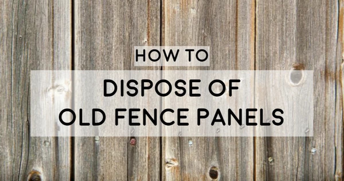 How to Get Rid of Fence Panels