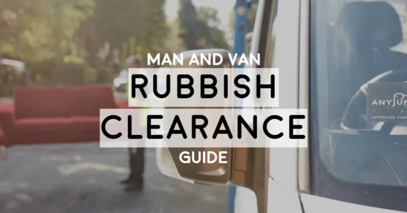 Man & Van Rubbish Clearance Guide