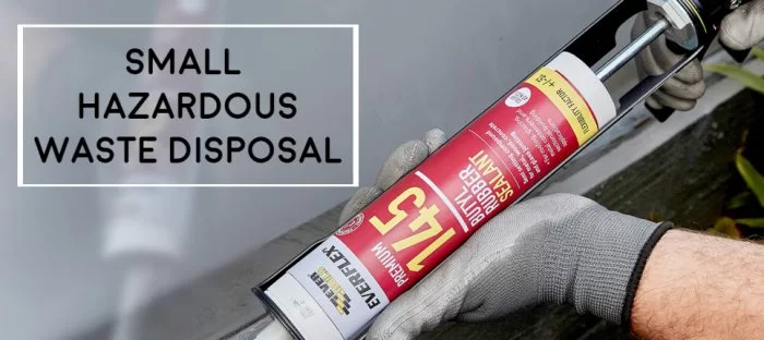 small hazardous waste sealant how to safely dispose and regulations anyjunk guide